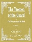 W. S. Gilbert, Arthur Sullivan - The Yeomen of the Guard; or The Merryman and his Maid (Vocal Score)