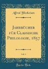 Alfred Fleckeisen - Jahrbücher für Classische Philologie, 1857, Vol. 3 (Classic Reprint)