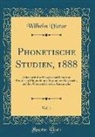 Wilhelm Vietor - Phonetische Studien, 1888, Vol. 1