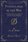 N. P. Willis - Pencillings by the Way