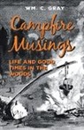 William Cunningham Gray, Wm. C. Gray - Campfire Musings - Life and Good Times in the Woods