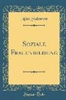 Alice Salomon - Soziale Frauenbildung (Classic Reprint)