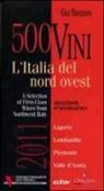 Gigi Brozzoni, R. Caprile, M. Magnoli - 500 vini. L'Italia del nord ovest. Selezione d'eccellenza. Ediz. multilingue
