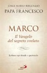Francesco (Jorge Mario Bergoglio) - Marco. Il vangelo del segreto svelato. Lettura spirituale e pastorale