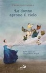 Francesca Serra - Le donne aprono il cielo. Sulle tracce di Ildegarda di Bingen
