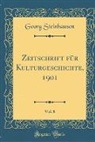Georg Steinhausen - Zeitschrift für Kulturgeschichte, 1901, Vol. 8 (Classic Reprint)