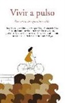 Vivir a pulso : diez relatos de superación y vida