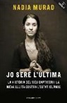 Clooney Amal, Nadia Murad - Jo seré l'última : La història del meu captiveri i la meva lluita contra l'Estat Islàmic
