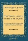 William Byron Forbush - The Travel Lessons on the Life of Jesus