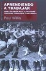 Paul Willis - Aprendiendo a trabajar : cómo los chicos de la clase obrera consiguen trabajos de clase obrera