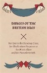 Lucy M. Welch - Dances of the British Isles - For Use in the Dancing Class, for Illustration Purposes in the Music Class and for Pianoforte Soli