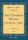 Unknown Author - The Canadian Mining Journal, 1921, Vol. 42 (Classic Reprint)