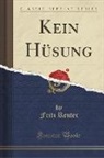 Fritz Reuter - Kein Hüsung (Classic Reprint)