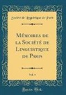 Societe De Linguistique De Paris, Société De Linguistique De Paris - Mémoires de la Société de Linguistique de Paris, Vol. 4 (Classic Reprint)