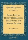 Blue Hill Nurseries - Price List of Hardy Herbaceous Perennials and Alpine Plants (Classic Reprint)