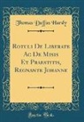 Thomas Duffus Hardy - Rotuli De Liberate Ac De Misis Et Praestitis, Regnante Johanne (Classic Reprint)