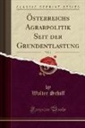 Walter Schiff - Österreichs Agrarpolitik Seit der Grundentlastung, Vol. 1 (Classic Reprint)