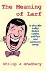 Philip J Bradbury - The Meaning of Larf