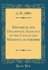 A. H. Millar - Historical and Descriptive Accounts of the Castles and Mansions, of Ayrshire (Classic Reprint)