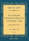 Unknown Author - Allgemeine Literatur-Zeitung vom Jahre 1804, Vol. 1