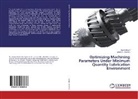Vishal S Sharma, Vishal S. Sharma, Gurra Singh, Gurraj Singh - Optimizing Machining Parameters Under Minimum Quantity Lubrication Environment
