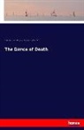 Gilles Corrozet, Austi Dobson, Austin Dobson, Han Holbein, Hans Holbein, Hans Lützelburger... - The Dance of Death