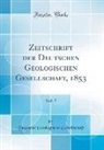Deutsche Geologische Gesellschaft - Zeitschrift der Deutschen Geologischen Gesellschaft, 1853, Vol. 5 (Classic Reprint)