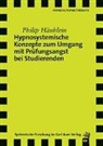 Philip Häublein - Hypnosystemische Konzepte zum Umgang mit Prüfungsangst bei Studierenden