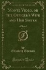 Elizabeth Thomas - Monte Video, or the Officer's Wife and Her Sister, Vol. 2