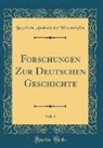 Bayerische Akademie der Wissenschaften - Forschungen Zur Deutschen Geschichte, Vol. 4 (Classic Reprint)
