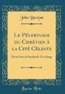 John Bunyan - Le Pélerinage du Chrétien à la Cité Céleste