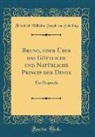 Friedrich Wilhelm Joseph von Schelling - Bruno, oder Über das Göttliche und Natürliche Princip der Dinge