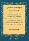 Thomas Walkington - The Optick Glasse of Humors, or the Touchstone of a Golden Temperature, or the Philosophers Stone to Make a Golden Temper (Classic Reprint)