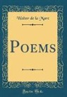 Walter De La Mare - Poems (Classic Reprint)