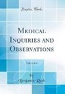 Benjamin Rush - Medical Inquiries and Observations, Vol. 4 of 4 (Classic Reprint)