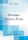 Samuel Hahnemann - Materia Medica Pura, Vol. 4 (Classic Reprint)