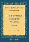 Thomas Perkins Abernethy - The Formative Period in Alabama
