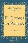 Aldo Palazzeschi - Il Codice Di Perelà (Classic Reprint)