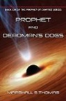 Marshall S Thomas - Prophet and Deadman's Dogs