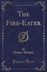James Wilson - The Fire-Eater (Classic Reprint)