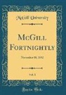 Mcgill University - McGill Fortnightly, Vol. 1