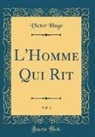 Victor Hugo - L'Homme Qui Rit, Vol. 3 (Classic Reprint)