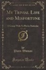 Plain Woman - My Trivial Life and Misfortune, Vol. 1 of 3