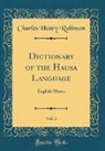 Charles Henry Robinson - Dictionary of the Hausa Language, Vol. 2