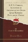 Ciril d'Alexandria - S. P. N. Cyrilli, Alexandriae Archiepiscopi Opera Quae Reperiri Potuerunt Omnia, Vol. 8 (Classic Reprint)