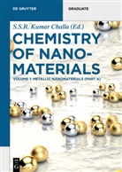 Kuma Challa, Kumar Challa, S. S. R. Kumar Challa, S.S.R. Kumar Challa, Leticia García-Cruz, Asterios Gavriilidis... - Chemistry of Nanomaterials - Volume 1 A: Metallic Nanomaterials (Part A). Pt.A