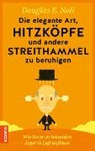 Douglas E Noll, Douglas E. Noll - Die elegante Art, Hitzköpfe und andere Streithammel zu beruhigen