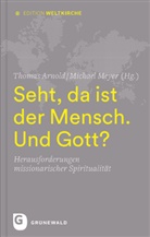 Thoma Arnold, Thomas Arnold, Meyer, Meyer, Michael Meyer - Seht, da ist der Mensch. Und Gott?