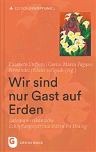 Achen Kooperation mit missio, Carlo María Pagano Fernández, Carlos María Pagano Fernández, Carlos María Pagano Fernández, Elisabeth Steffens, Klaus Vellguth - Wir sind nur Gast auf Erden