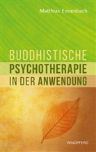Matthias Ennenbach - Buddhistische Psychotherapie in der Anwendung